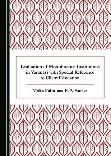 Cover image for Evaluation of Microfinance Institutions in Varanasi with Special Reference to Client Education