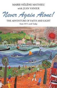 Cover image for Never Again Alone!: The Adventure of Faith and Light from 1971 Until Today