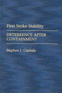 Cover image for First Strike Stability: Deterrence after Containment