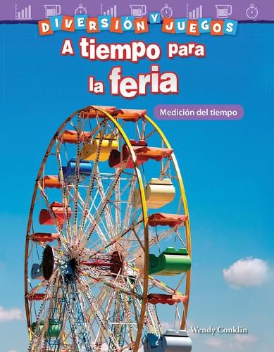 Diversion y juegos: A tiempo para la feria: Medicion del tiempo (Fun and Games: Clockwork Carnival: Measuring Time)