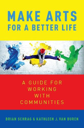 Cover image for Make Arts for a Better Life: A Guide for Working with Communities