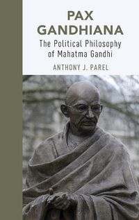 Cover image for Pax Gandhiana: The Political Philosophy of Mahatma Gandhi