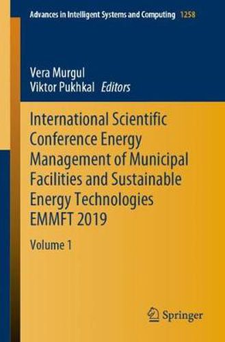 Cover image for International Scientific Conference Energy Management of Municipal Facilities and Sustainable Energy Technologies EMMFT 2019: Volume 1