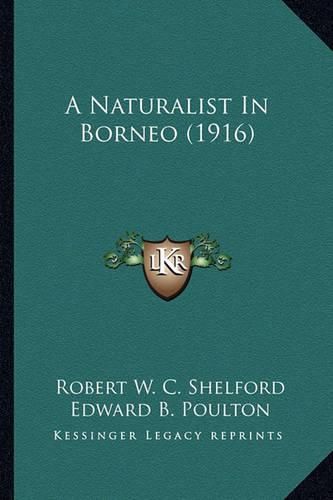 Cover image for A Naturalist in Borneo (1916) a Naturalist in Borneo (1916)