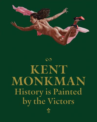 Cover image for Kent Monkman: History is Painted by the Victors