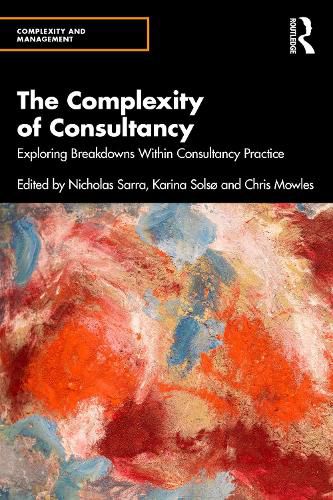 The Complexity of Consultancy: Exploring Breakdowns Within Consultancy Practice