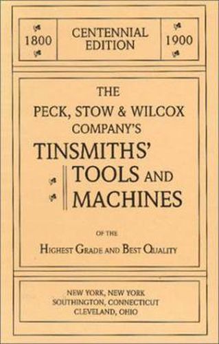 The Peck, Stow & Wilcox Company's Tinsmiths' Tools and Machines