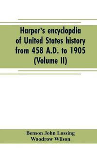 Cover image for Harper's encyclopdia of United States history from 458 A.D. to 1905 (Volume II)