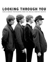 Cover image for Looking Through You: The Beatles Monthly Archive