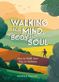 Cover image for Walking for Mind, Body and Soul