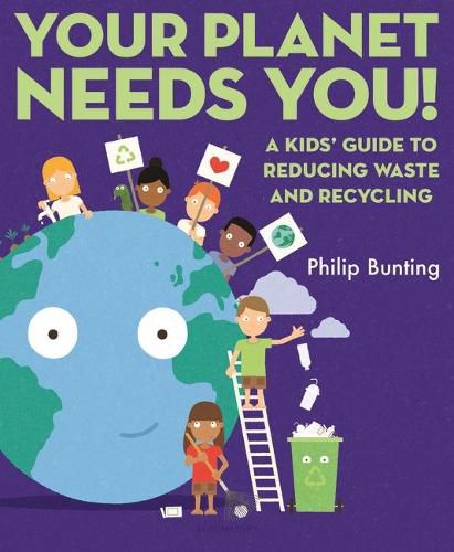 Your Planet Needs You: A Kids' Guide to Reducing Waste and Recycling