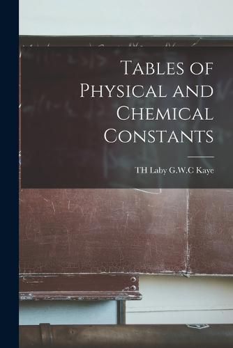 Cover image for Tables of Physical and Chemical Constants