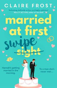Cover image for Married at First Swipe: 'If you've binged Married At First Sight, you need this novel to be your next read' Cosmopolitan