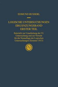 Cover image for Logische Untersuchungen Erganzungsband Erster Teil: Entwurfe zur Umarbeitung der VI. Untersuchung und zur Vorrede fur die Neuauflage der Logischen Untersuchungen (Sommer 1913)