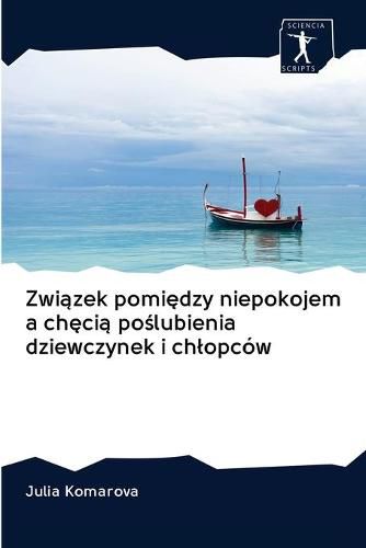 Zwi&#261;zek pomi&#281;dzy niepokojem a ch&#281;ci&#261; po&#347;lubienia dziewczynek i chlopcow