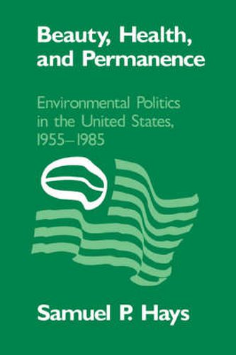 Cover image for Beauty, Health, and Permanence: Environmental Politics in the United States, 1955-1985