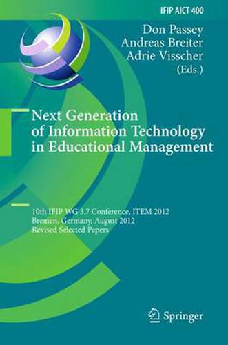 Cover image for Next Generation of Information Technology in Educational Management: 10th IFIP WG 3.7 Conference, ITEM 2012, Bremen, Germany, August 5-8, 2012, Revised Selected Papers