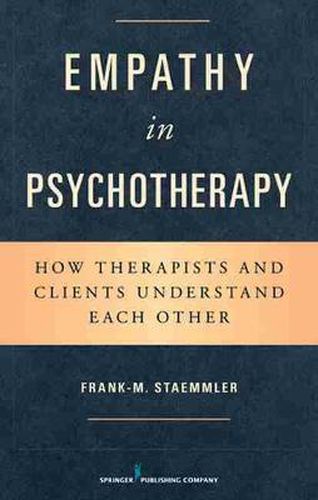 Cover image for Empathy in Psychotherapy: How Therapists and Clients Understand Each Other