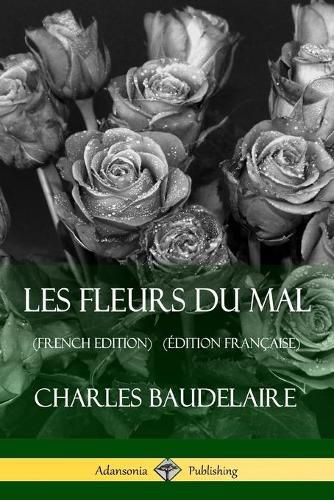 Les Fleurs du Mal (French Edition) (Edition Francaise)