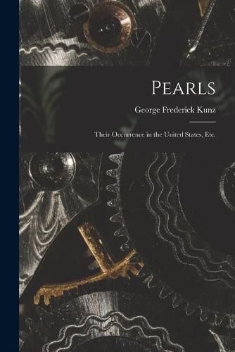 Pearls; Their Occurrence in the United States, etc.