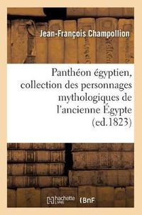 Cover image for Pantheon Egyptien, Collection Des Personnages Mythologiques de l'Ancienne Egypte (Ed.1823)