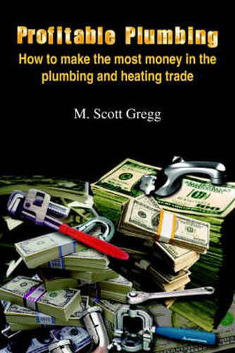 Cover image for Profitable Plumbing: How to Make the Most Money in the Plumbing and Heating Trade