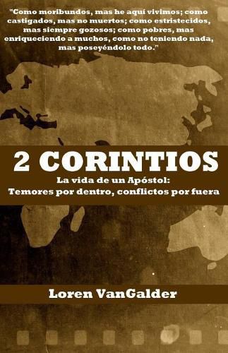 Cover image for 2 Corintios: La vida de un Apostol: Temores por dentro, conflictos por fuera