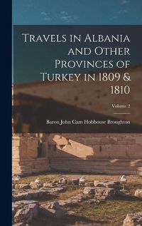 Cover image for Travels in Albania and Other Provinces of Turkey in 1809 & 1810; Volume 2