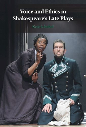 Cover image for Voice and Ethics in Shakespeare's Late Plays