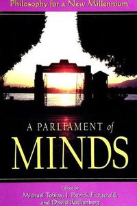 Cover image for A Parliament of Minds: Philosophy for a New Millennium
