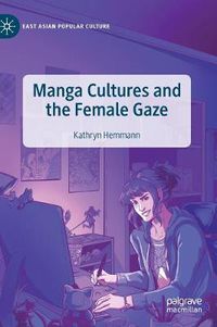 Cover image for Manga Cultures and the Female Gaze