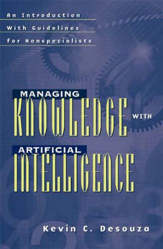 Cover image for Managing Knowledge with Artificial Intelligence: An Introduction with Guidelines for Nonspecialists