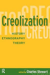 Cover image for Creolization: History, Ethnography, Theory