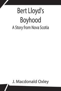 Cover image for Bert Lloyd's Boyhood: A Story from Nova Scotia