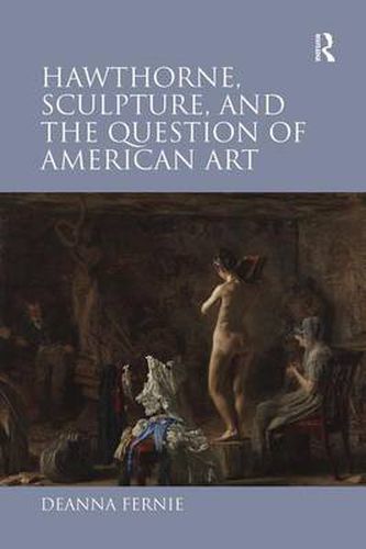 Cover image for Hawthorne, Sculpture, and the Question of American Art