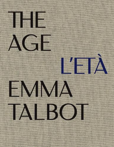 Cover image for Emma Talbot: The Age/L'Eta: Max Mara Art Prize for Women