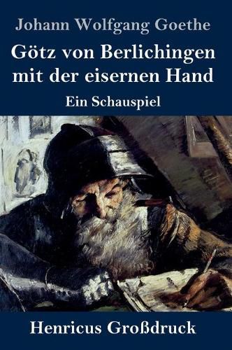 Goetz von Berlichingen mit der eisernen Hand (Grossdruck): Ein Schauspiel