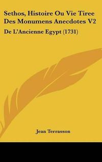 Cover image for Sethos, Histoire Ou Vie Tiree Des Monumens Anecdotes V2: de L'Ancienne Egypt (1731)