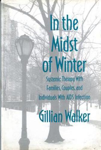 Cover image for In the Midst of Winter: Systemic Therapy with Families, Couples and Individuals with AIDS