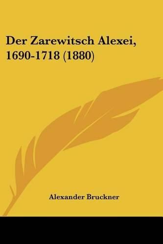 Cover image for Der Zarewitsch Alexei, 1690-1718 (1880)