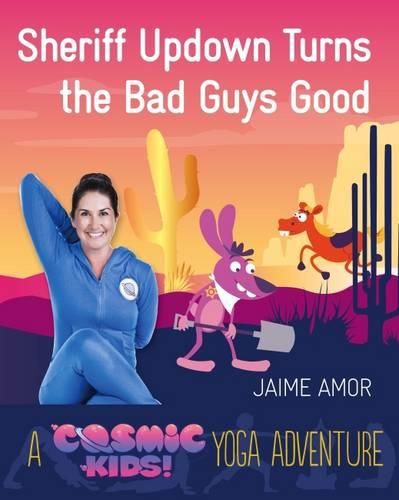 Cover image for Sheriff Updown Turns the Bad Guys Good: A Cosmic Kids Yoga Adventure