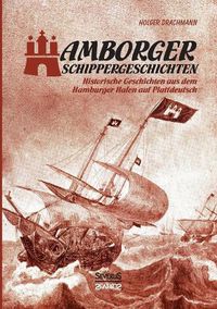 Cover image for Hamborger Schippergeschichten: Historische Geschichten aus dem Hamburger Hafen auf Plattdeutsch