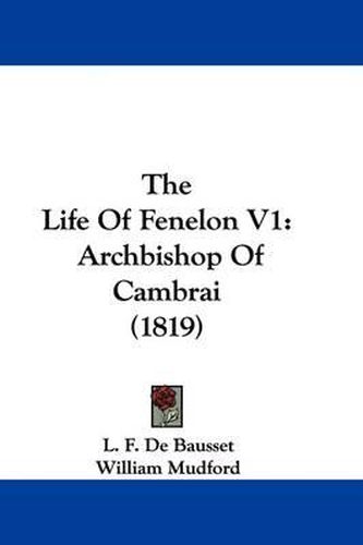 The Life of Fenelon V1: Archbishop of Cambrai (1819)