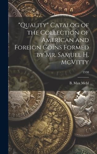 Cover image for "Quality" Catalog of the Collection of American and Foreign Coins Formed by Mr. Samuel H. McVitty; 1938