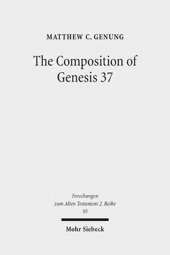 Cover image for The Composition of Genesis 37: Incoherence and Meaning in the Exposition of the Joseph Story