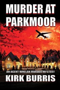 Cover image for Murder at Parkmoor: An Agent Whelan Murder Mystery