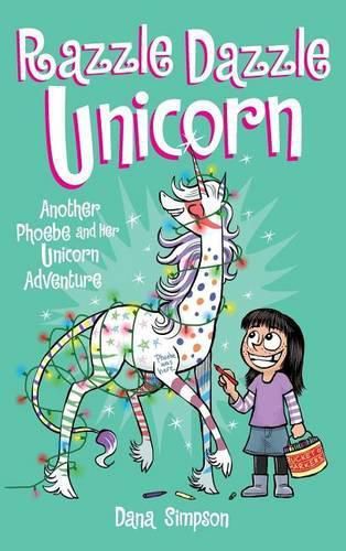Razzle Dazzle Unicorn: Another Phoebe and Her Unicorn Adventure