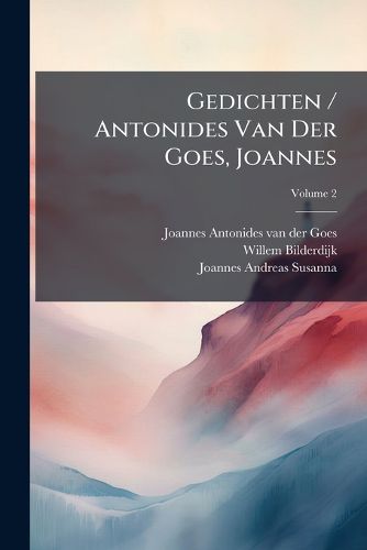 Cover image for Gedichten / Antonides Van Der Goes, Joannes, Volume 2