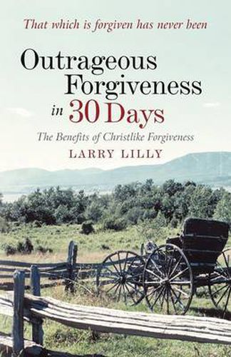 Cover image for Outrageous Forgiveness in 30 Days: The Benefits of Christlike Forgiveness