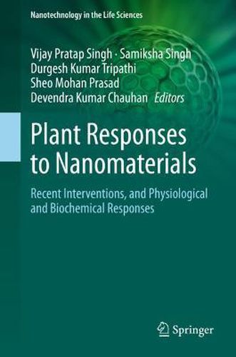 Cover image for Plant Responses to Nanomaterials: Recent Interventions, and Physiological and Biochemical Responses